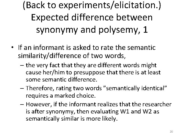 (Back to experiments/elicitation. ) Expected difference between synonymy and polysemy, 1 • If an