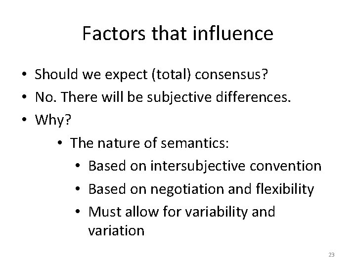 Factors that influence • Should we expect (total) consensus? • No. There will be