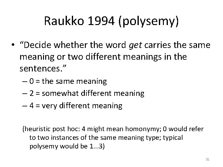 Raukko 1994 (polysemy) • “Decide whether the word get carries the same meaning or