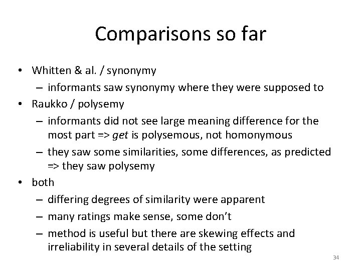 Comparisons so far • Whitten & al. / synonymy – informants saw synonymy where
