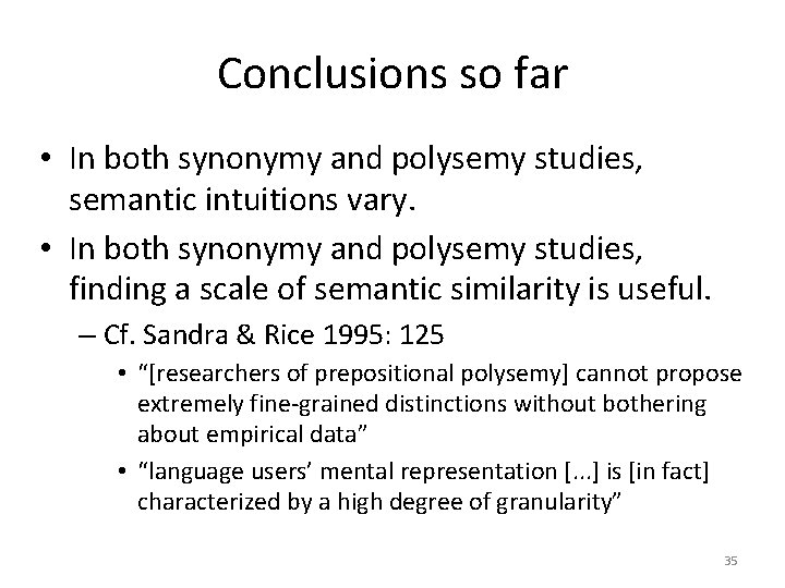 Conclusions so far • In both synonymy and polysemy studies, semantic intuitions vary. •