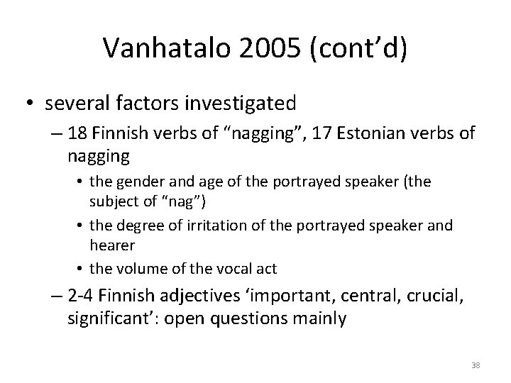 Vanhatalo 2005 (cont’d) • several factors investigated – 18 Finnish verbs of “nagging”, 17