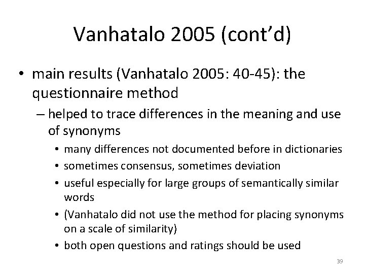 Vanhatalo 2005 (cont’d) • main results (Vanhatalo 2005: 40 -45): the questionnaire method –