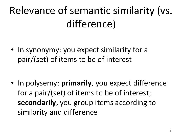 Relevance of semantic similarity (vs. difference) • In synonymy: you expect similarity for a