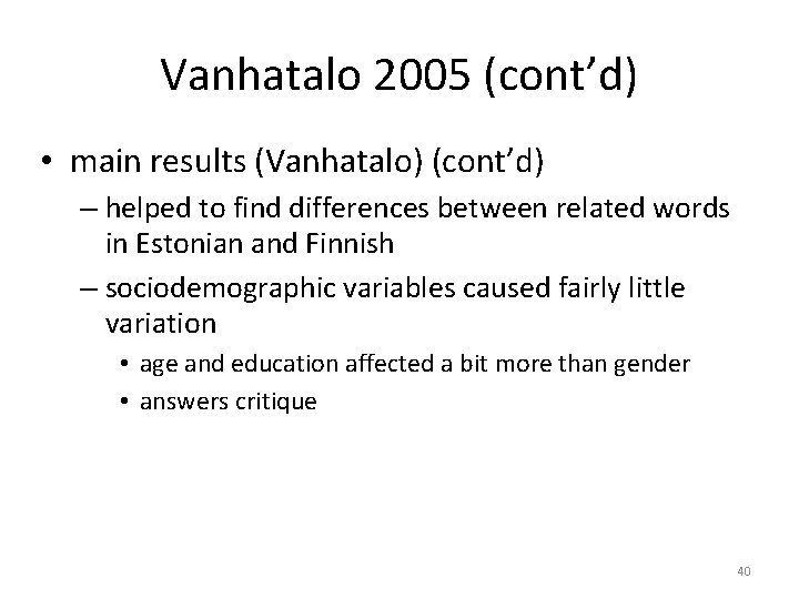 Vanhatalo 2005 (cont’d) • main results (Vanhatalo) (cont’d) – helped to find differences between