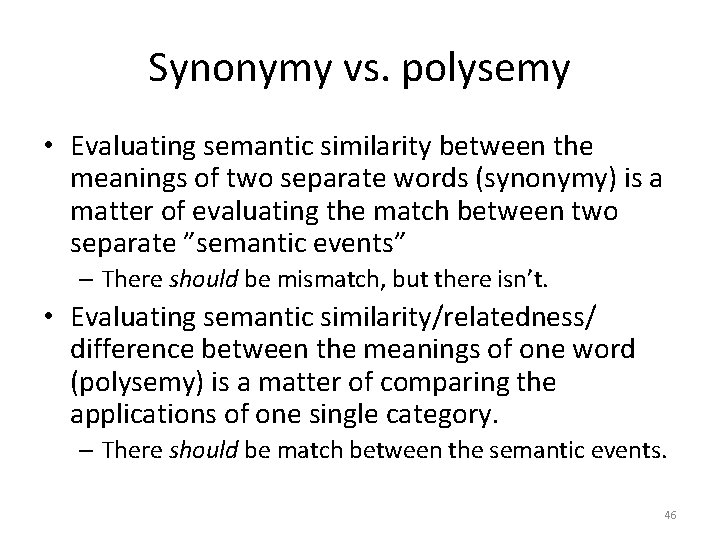 Synonymy vs. polysemy • Evaluating semantic similarity between the meanings of two separate words