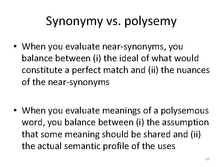 Synonymy vs. polysemy • When you evaluate near-synonyms, you balance between (i) the ideal