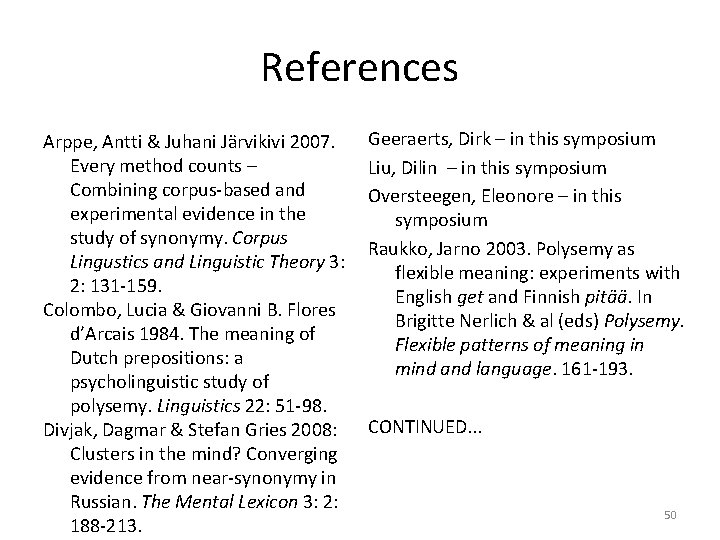 References Arppe, Antti & Juhani Järvikivi 2007. Every method counts – Combining corpus-based and