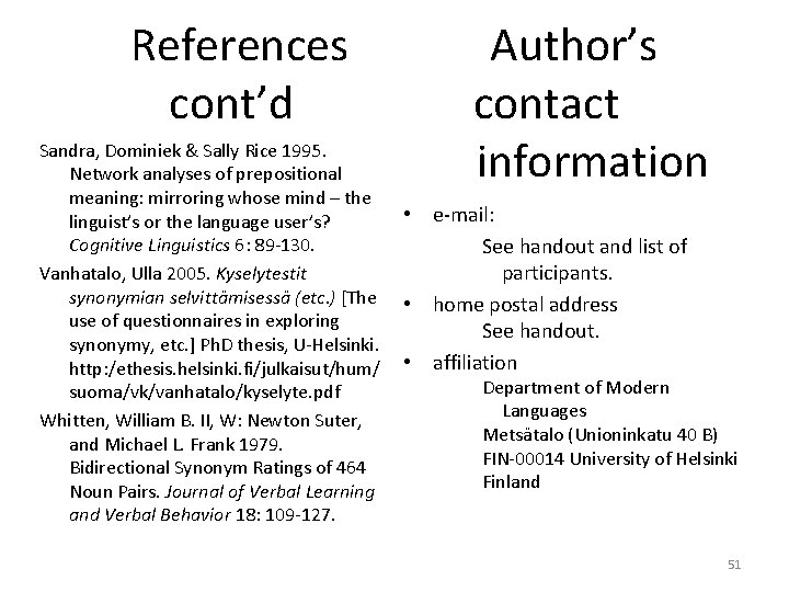 References Author’s cont’d contact Sandra, Dominiek & Sally Rice 1995. information Network analyses of