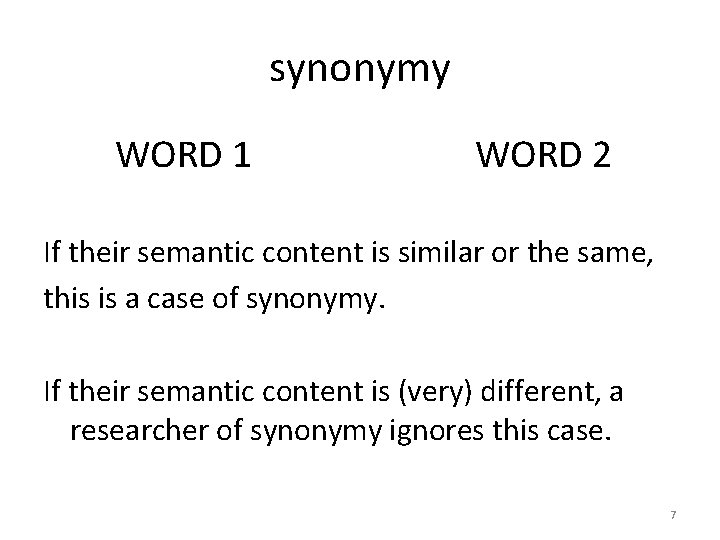 synonymy WORD 1 WORD 2 If their semantic content is similar or the same,