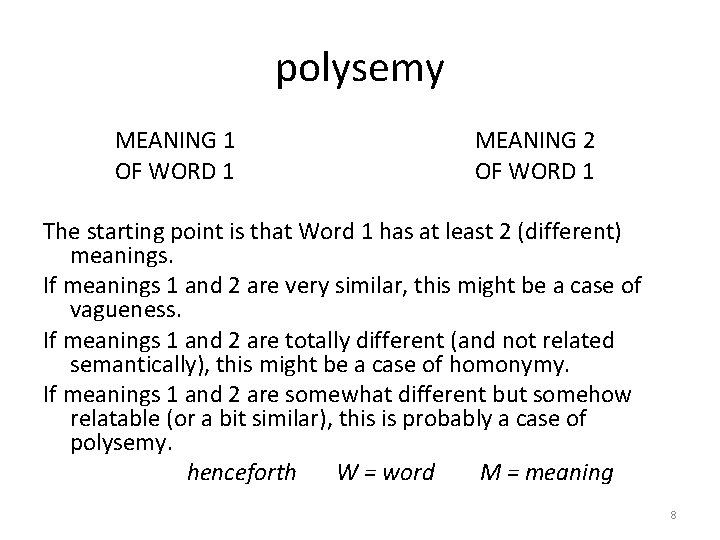 polysemy MEANING 1 OF WORD 1 MEANING 2 OF WORD 1 The starting point