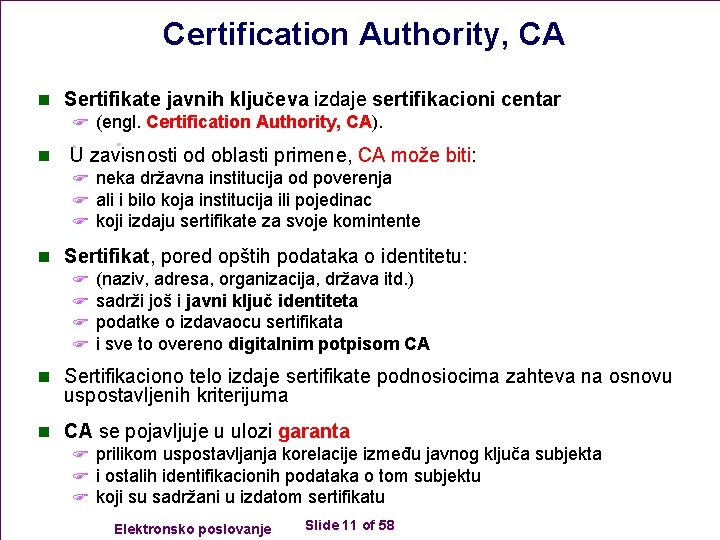 Certification Authority, CA n Sertifikate javnih ključeva izdaje sertifikacioni centar F (engl. Certification Authority,