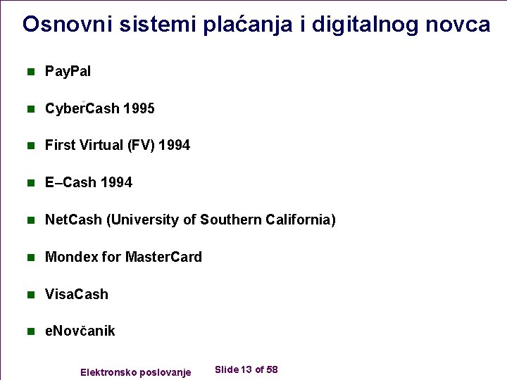 Osnovni sistemi plaćanja i digitalnog novca n Pay. Pal n Cyber. Cash 1995 n