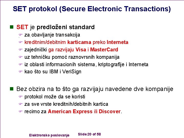 SET protokol (Secure Electronic Transactions) n SET je predloženi standard F za obavljanje transakcija