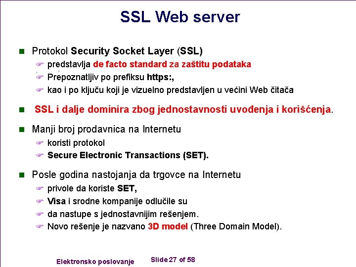 SSL Web server n Protokol Security Socket Layer (SSL) F predstavlja de facto standard
