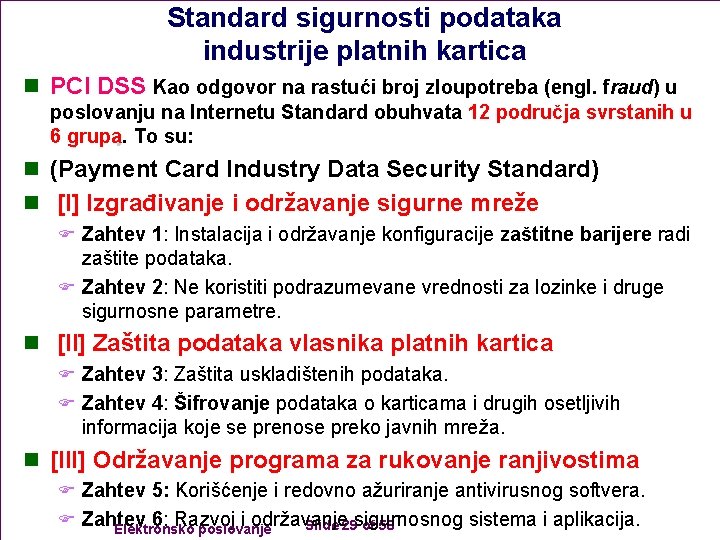 Standard sigurnosti podataka industrije platnih kartica n PCI DSS Kao odgovor na rastući broj