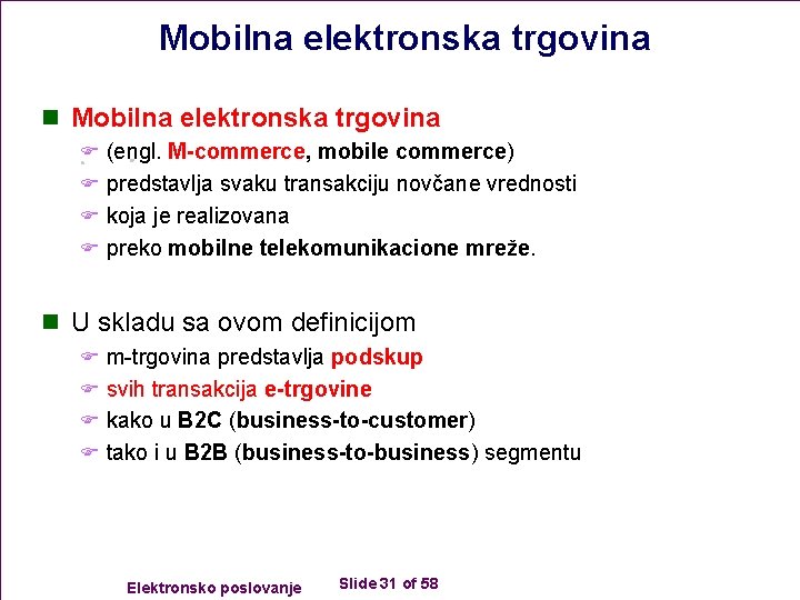 Mobilna elektronska trgovina n Mobilna elektronska trgovina F (engl. M-commerce, mobile commerce) F predstavlja