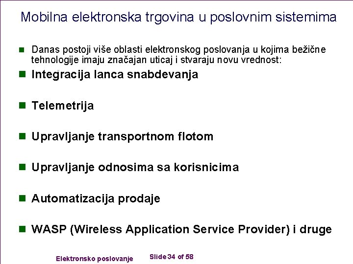 Mobilna elektronska trgovina u poslovnim sistemima n Danas postoji više oblasti elektronskog poslovanja u