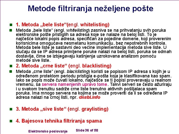 Metode filtriranja neželjene pošte n 1. Metoda „bele liste“(engl. whitelisting) n Metoda „bele liste“