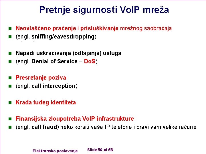 Pretnje sigurnosti Vo. IP mreža n Neovlašćeno praćenje i prisluškivanje mrežnog saobraćaja n (engl.