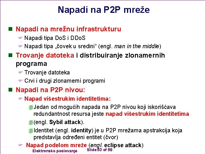 Napadi na P 2 P mreže n Napadi na mrežnu infrastrukturu F Napadi tipa