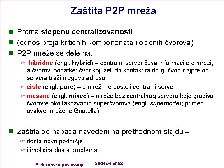 Zaštita P 2 P mreža n Prema stepenu centralizovanosti n (odnos broja kritičnih komponenata