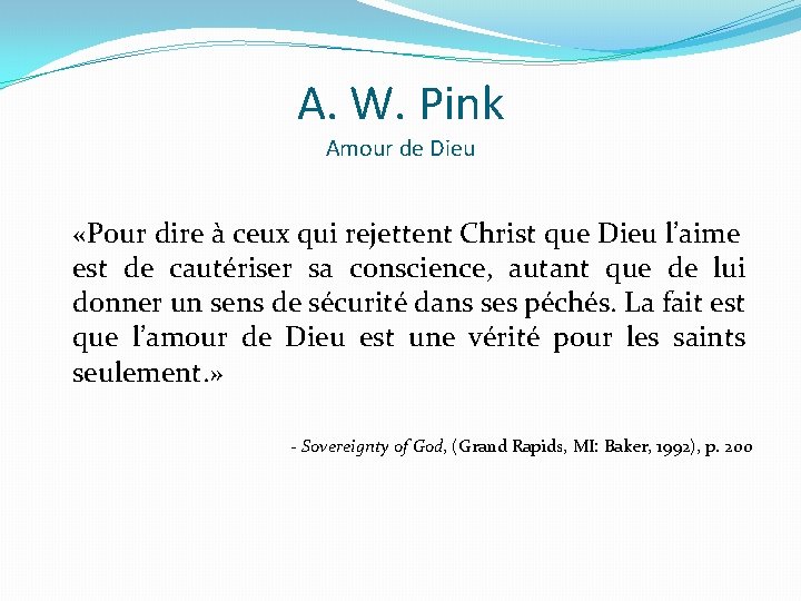 A. W. Pink Amour de Dieu «Pour dire à ceux qui rejettent Christ que
