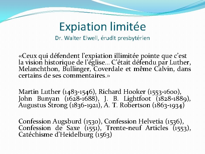 Expiation limitée Dr. Walter Elwell, érudit presbytérien «Ceux qui défendent l’expiation illimitée pointe que
