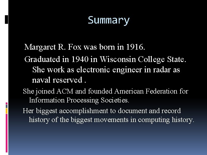 Summary Margaret R. Fox was born in 1916. Graduated in 1940 in Wisconsin College