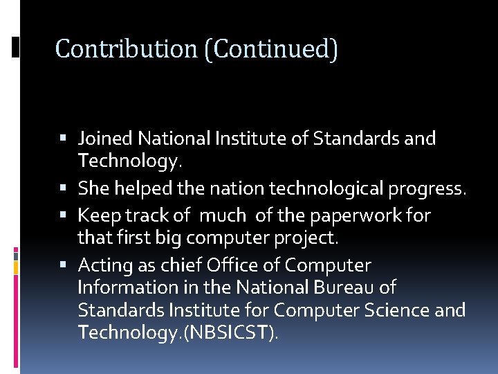 Contribution (Continued) Joined National Institute of Standards and Technology. She helped the nation technological