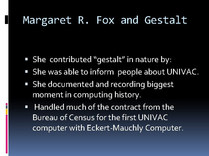 Margaret R. Fox and Gestalt She contributed “gestalt” in nature by: She was able