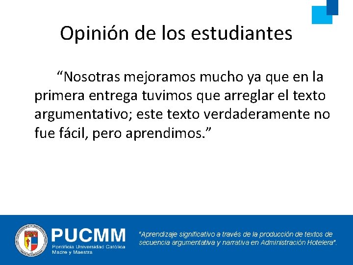 Opinión de los estudiantes “Nosotras mejoramos mucho ya que en la primera entrega tuvimos