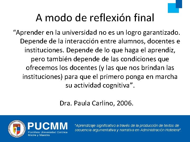 A modo de reflexión final “Aprender en la universidad no es un logro garantizado.