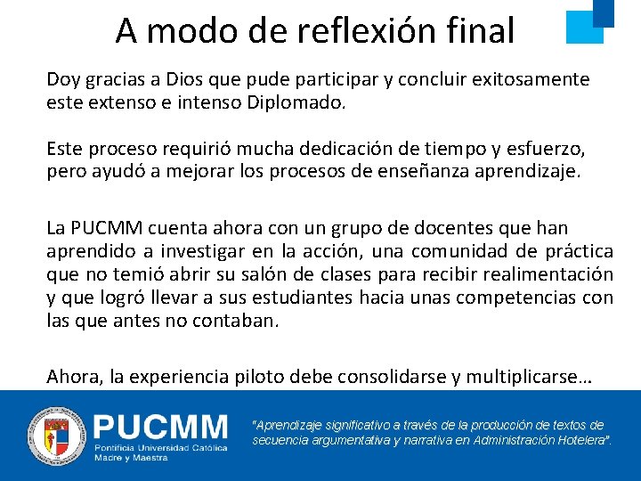 A modo de reflexión final Doy gracias a Dios que pude participar y concluir