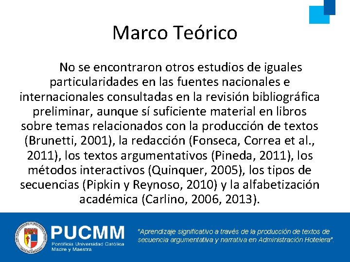 Marco Teórico No se encontraron otros estudios de iguales particularidades en las fuentes nacionales