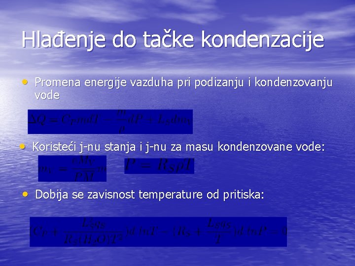 Hlađenje do tačke kondenzacije • Promena energije vazduha pri podizanju i kondenzovanju vode • Hlađenje do tačke kondenzacije • Promena energije vazduha pri podizanju i kondenzovanju vode •