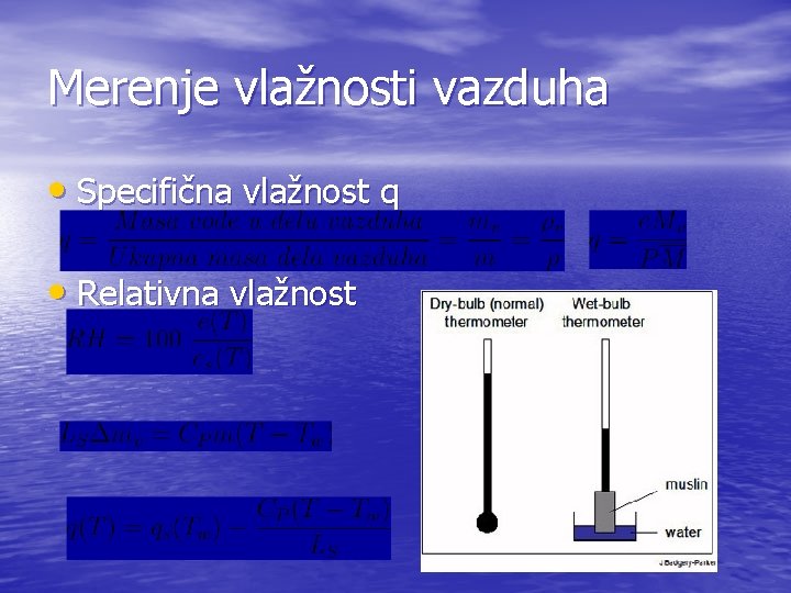 Merenje vlažnosti vazduha • Specifična vlažnost q • Relativna vlažnost 