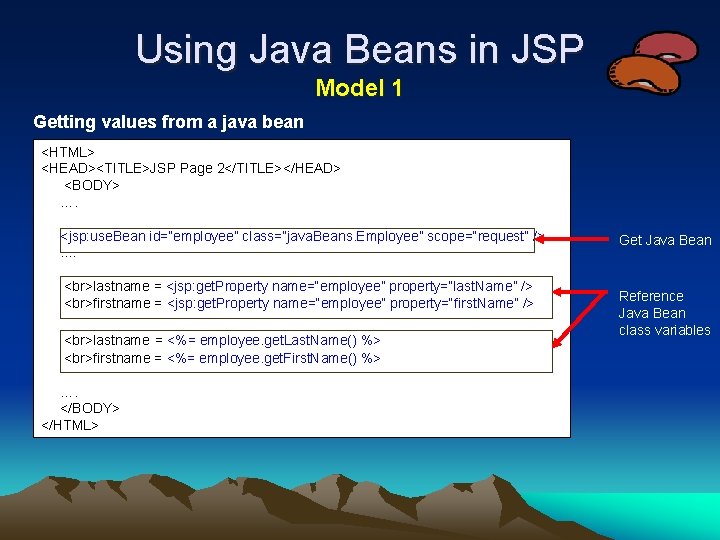 Using Java Beans in JSP Model 1 Getting values from a java bean <HTML>