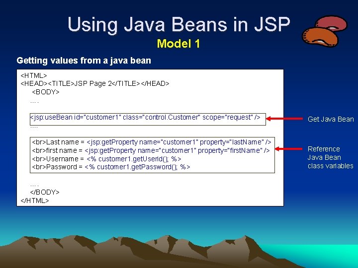 Using Java Beans in JSP Model 1 Getting values from a java bean <HTML>