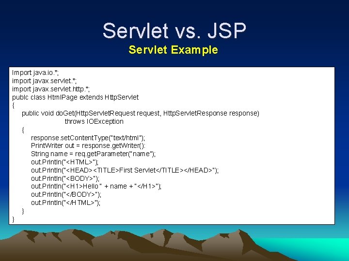 Servlet vs. JSP Servlet Example Import java. io. *; import javax. servlet. http. *;