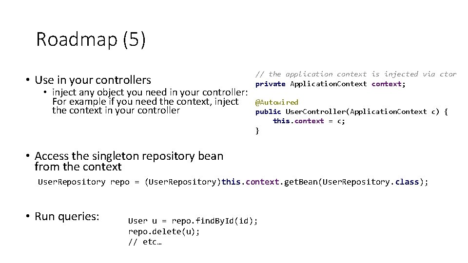 Roadmap (5) • Use in your controllers • inject any object you need in