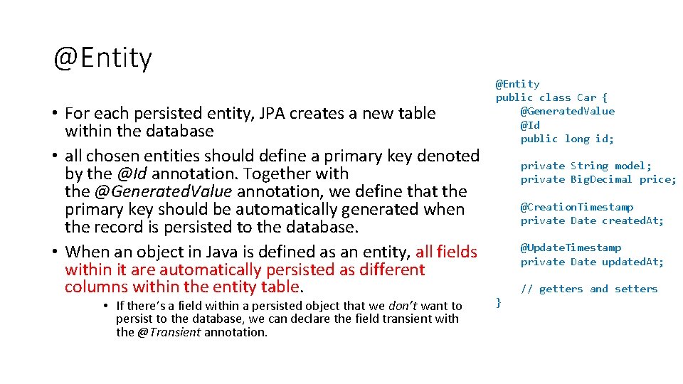 @Entity • For each persisted entity, JPA creates a new table within the database