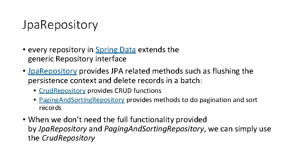 Jpa. Repository • every repository in Spring Data extends the generic Repository interface •