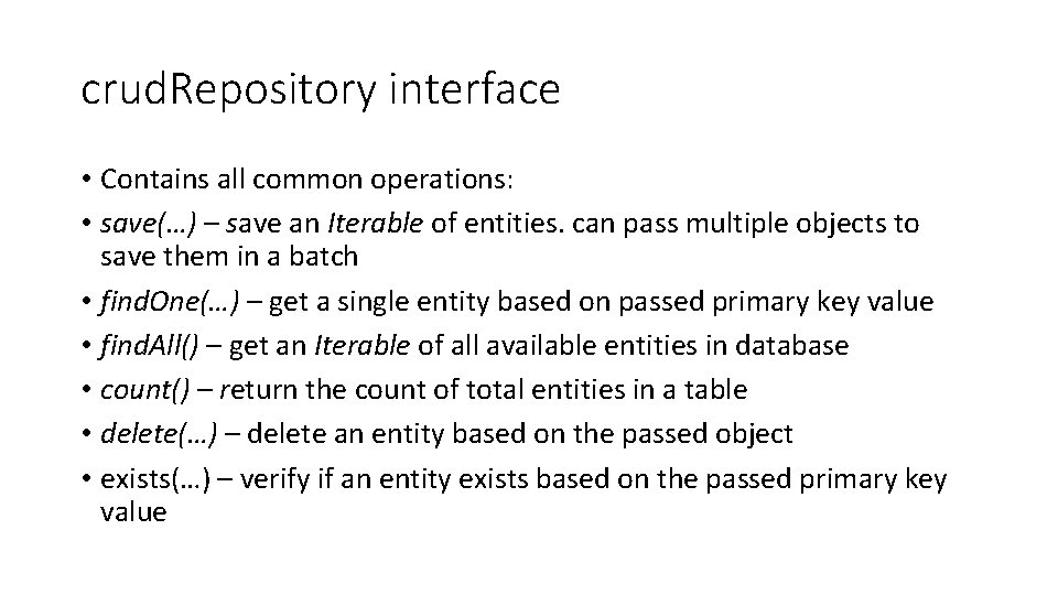 crud. Repository interface • Contains all common operations: • save(…) – save an Iterable