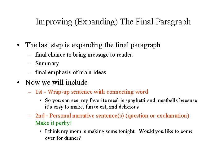 Improving (Expanding) The Final Paragraph • The last step is expanding the final paragraph