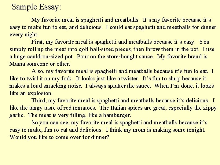 Sample Essay: My favorite meal is spaghetti and meatballs. It’s my favorite because it’s