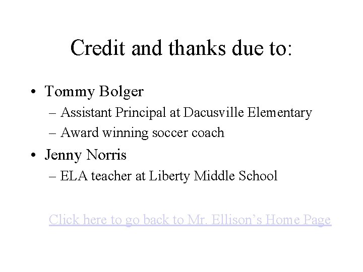 Credit and thanks due to: • Tommy Bolger – Assistant Principal at Dacusville Elementary