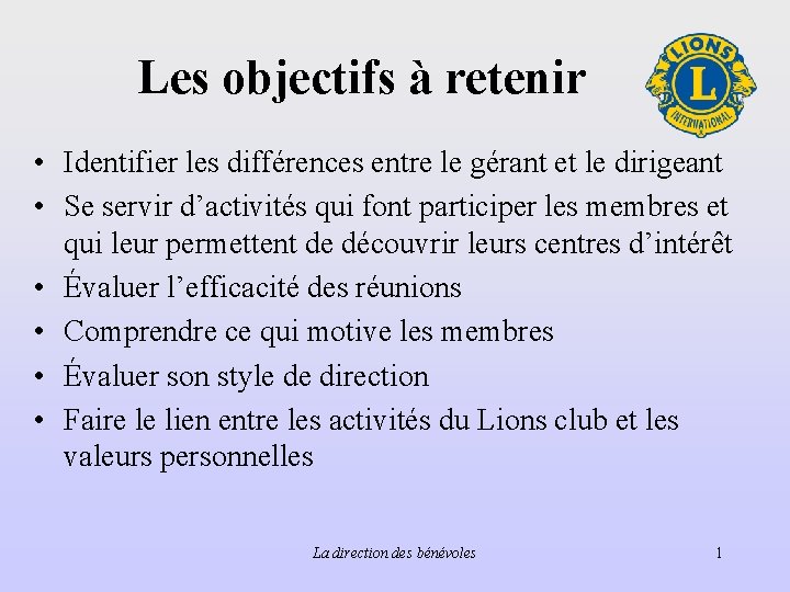 Les objectifs à retenir • Identifier les différences entre le gérant et le dirigeant