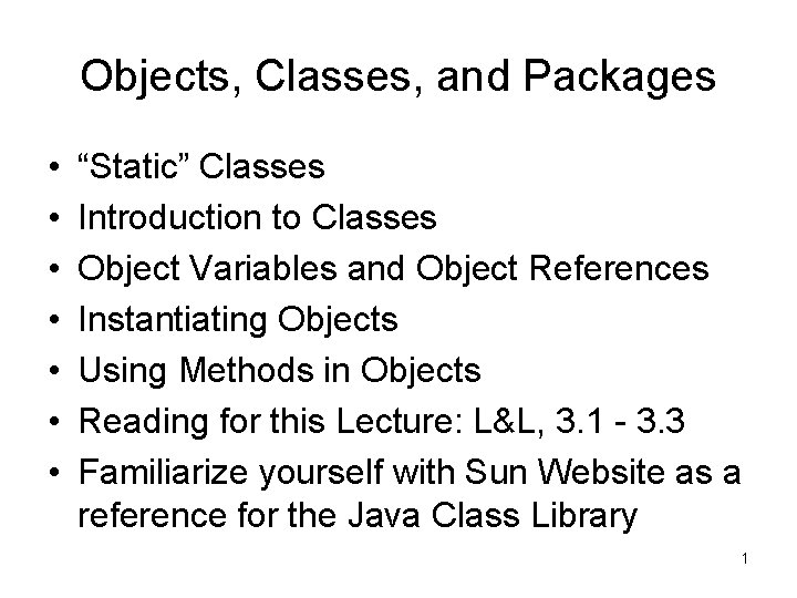 Objects, Classes, and Packages • • “Static” Classes Introduction to Classes Object Variables and