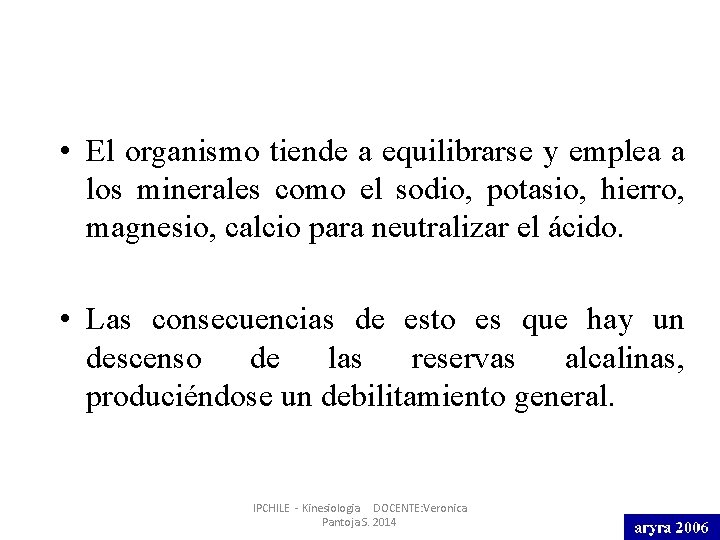  • El organismo tiende a equilibrarse y emplea a los minerales como el